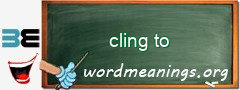 WordMeaning blackboard for cling to